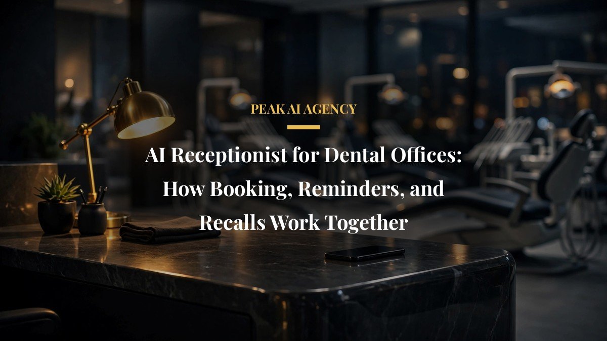 AI Receptionist for Dental Offices: How Booking, Reminders, and Recalls Work Together
