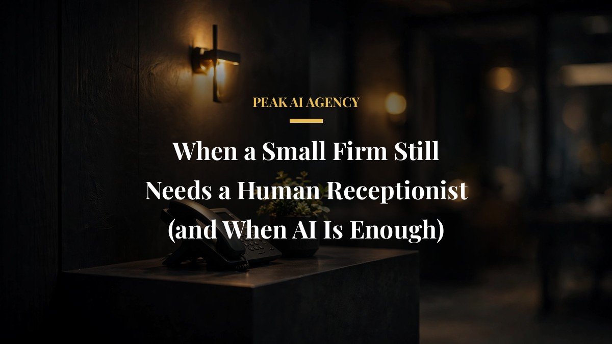 When a Small Firm Still Needs a Human Receptionist (and When AI Is Enough)