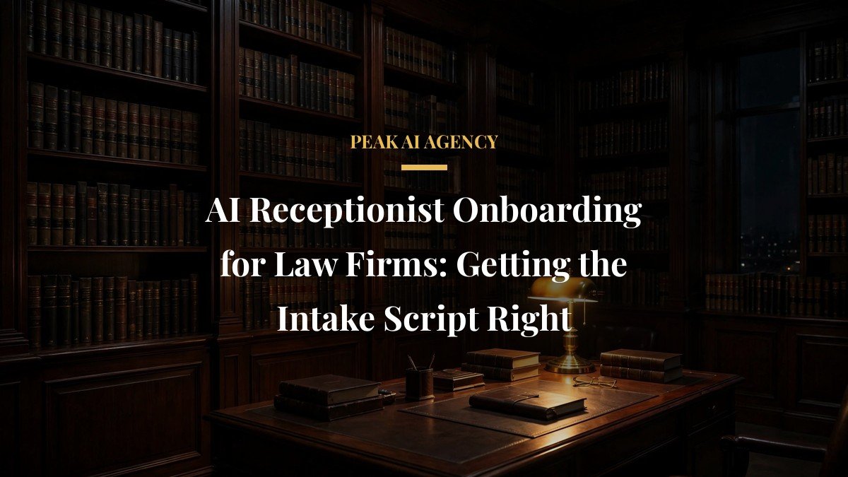 AI Receptionist Onboarding for Law Firms: Getting the Intake Script Right