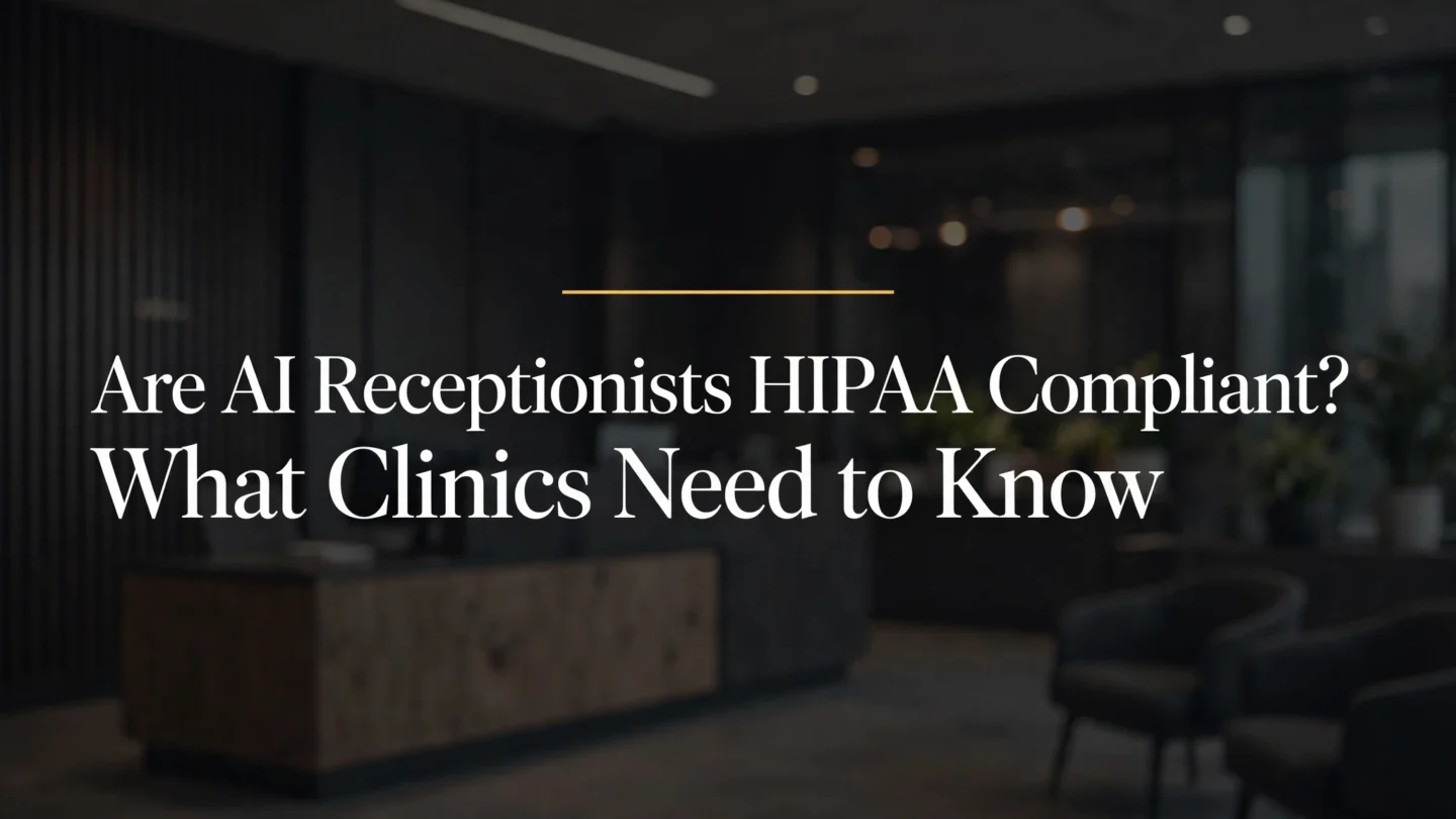 Are AI Receptionists HIPAA Compliant? What Clinics Need to Know