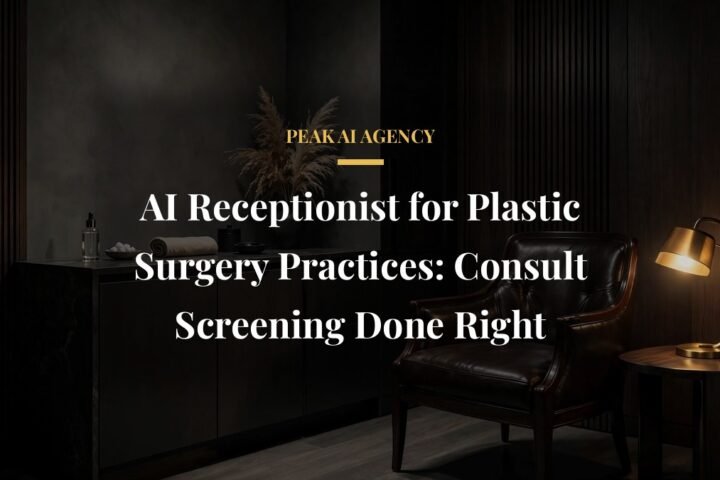 AI receptionist screening plastic surgery consults for practices