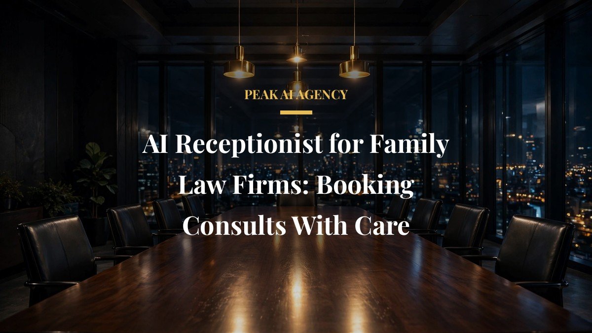 AI Receptionist for Family Law Firms: Booking Consults With Care