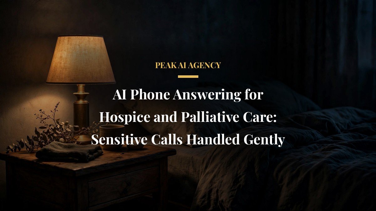 AI Phone Answering for Hospice and Palliative Care: Sensitive Calls Handled Gently