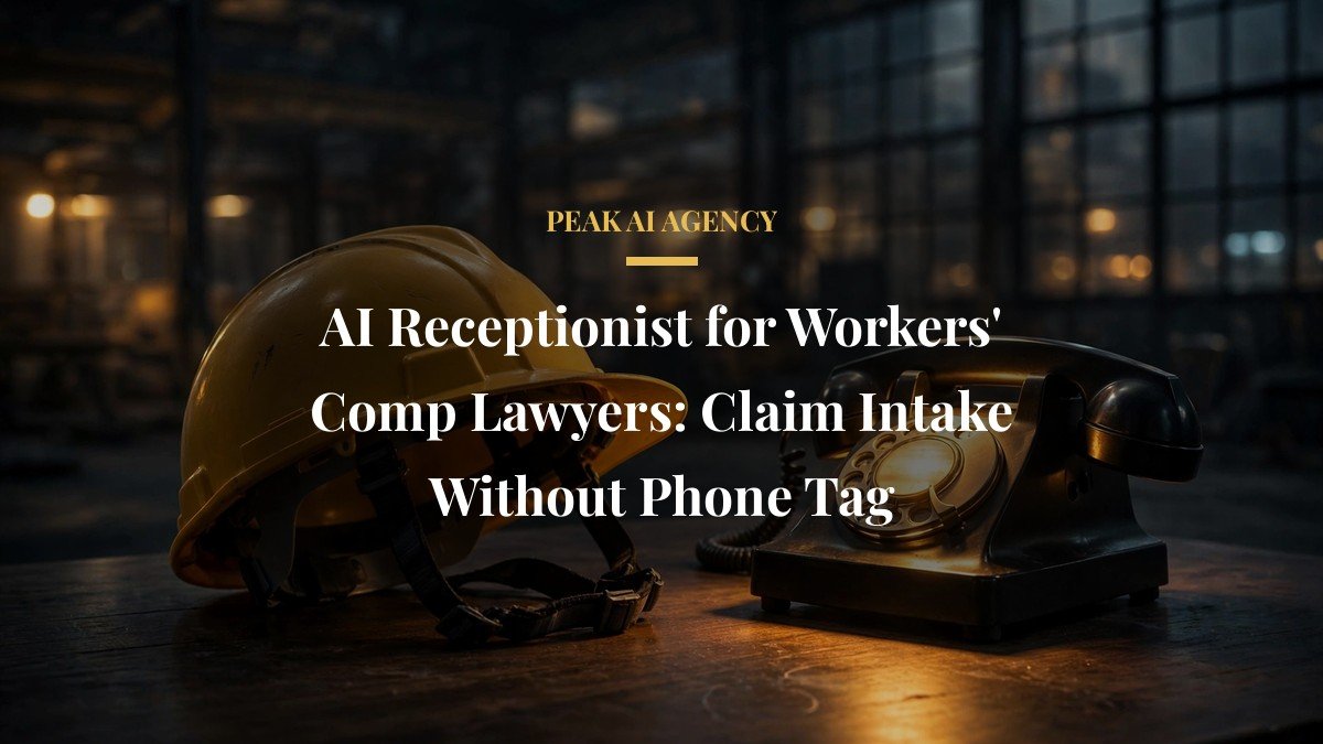 AI Receptionist for Workers’ Comp Lawyers: Claim Intake Without Phone Tag