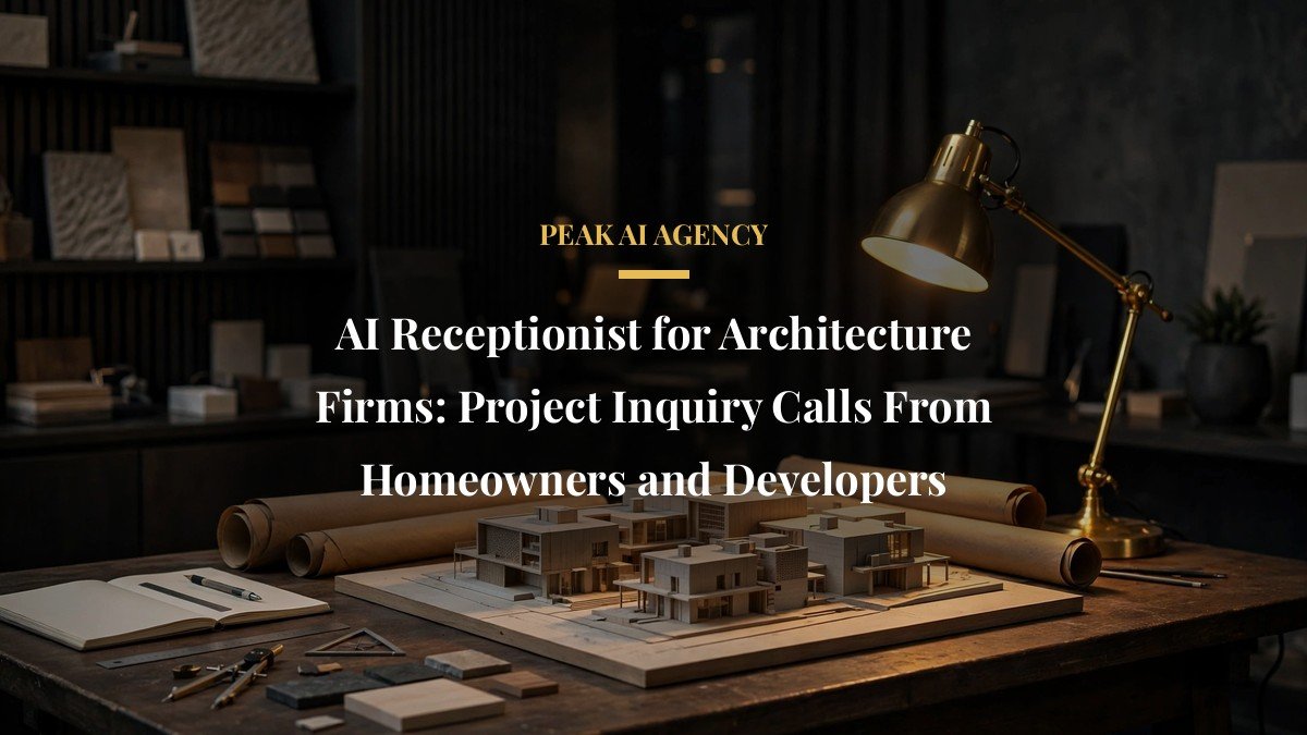 AI Receptionist for Architecture Firms: Project Inquiry Calls From Homeowners and Developers