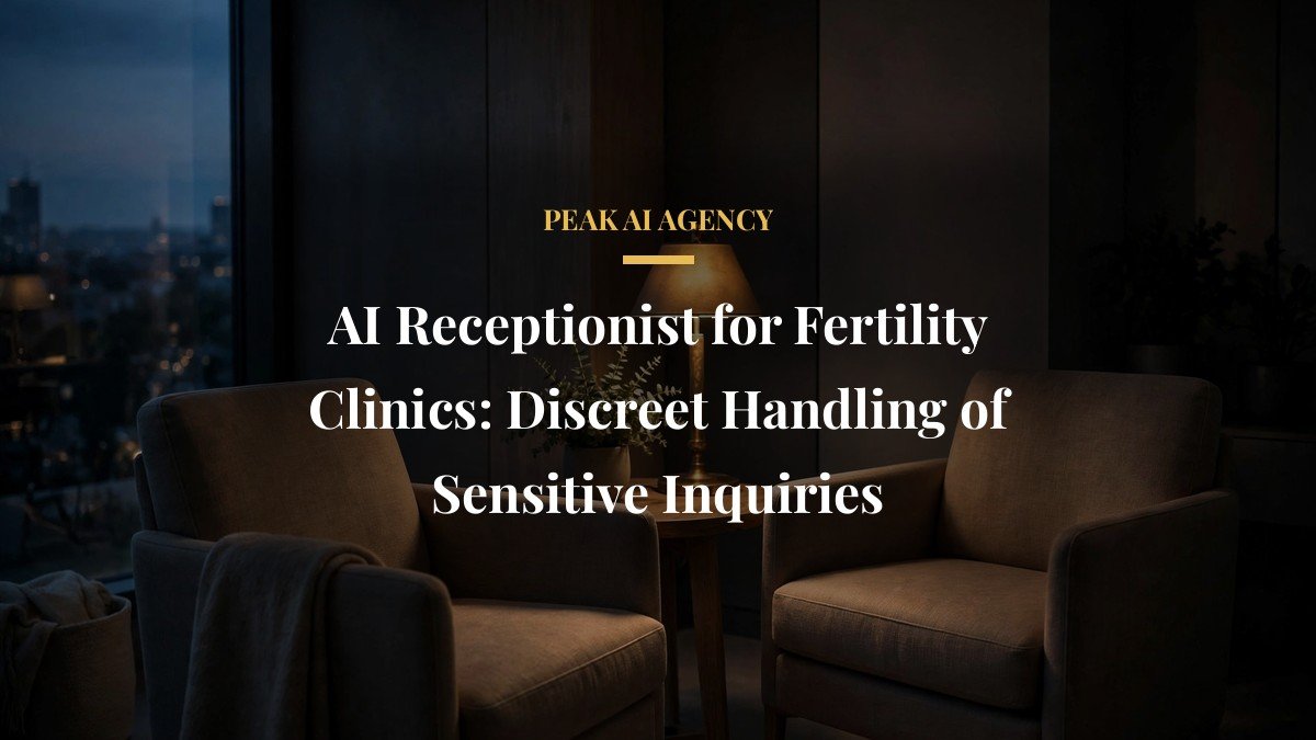 AI Receptionist for Fertility Clinics: Discreet Handling of Sensitive Inquiries