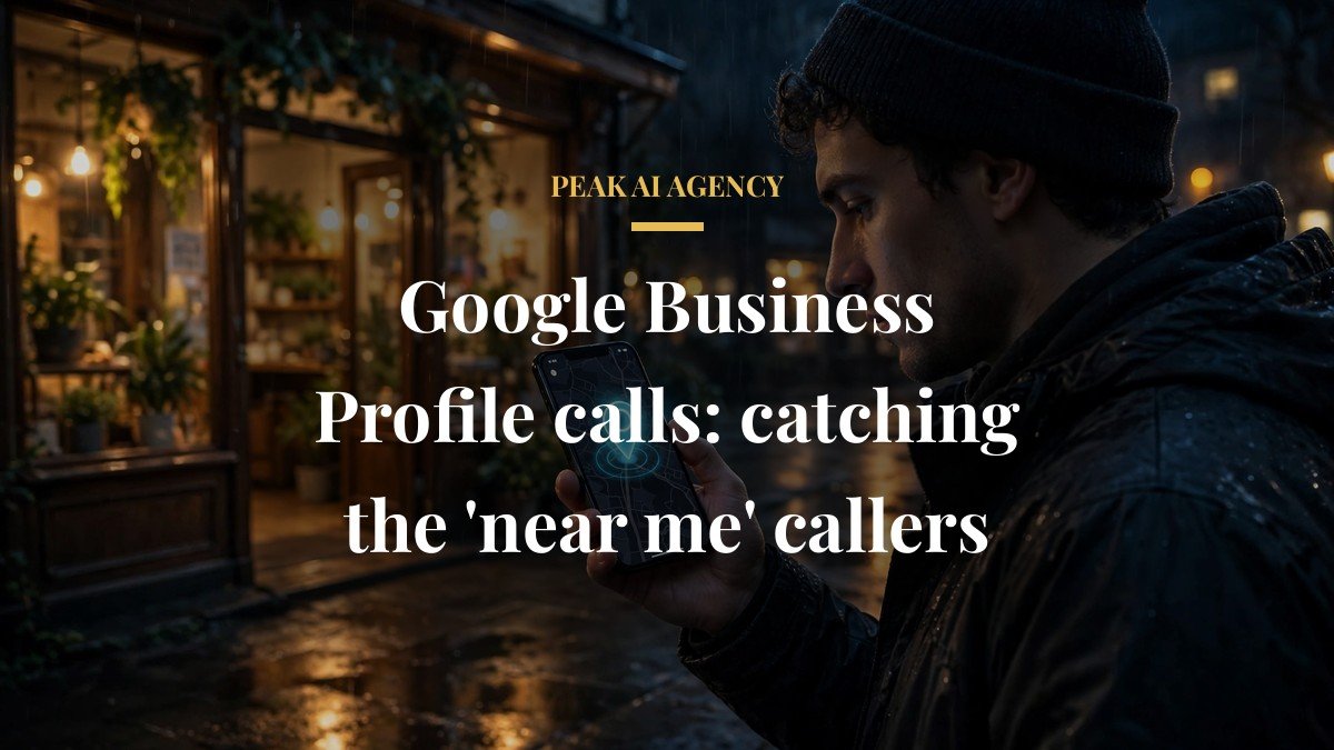 Google Business Profile calls: catching the ‘near me’ callers