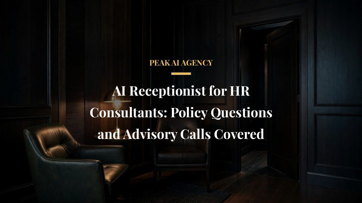 AI Receptionist for HR Consultants: Policy Questions and Advisory Calls Covered