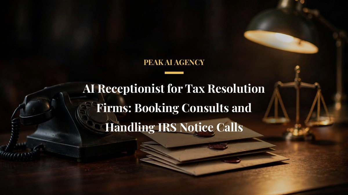 AI Receptionist for Tax Resolution Firms: Booking Consults and Handling IRS Notice Calls