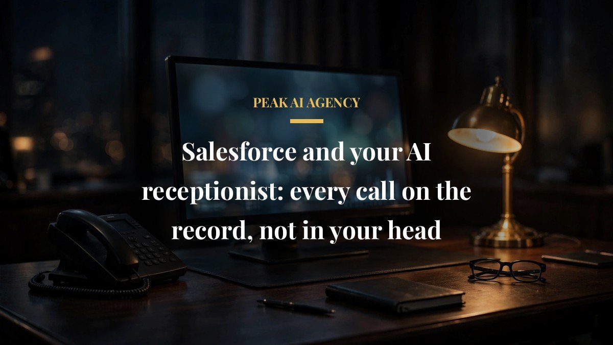 Salesforce and your AI receptionist: every call on the record, not in your head
