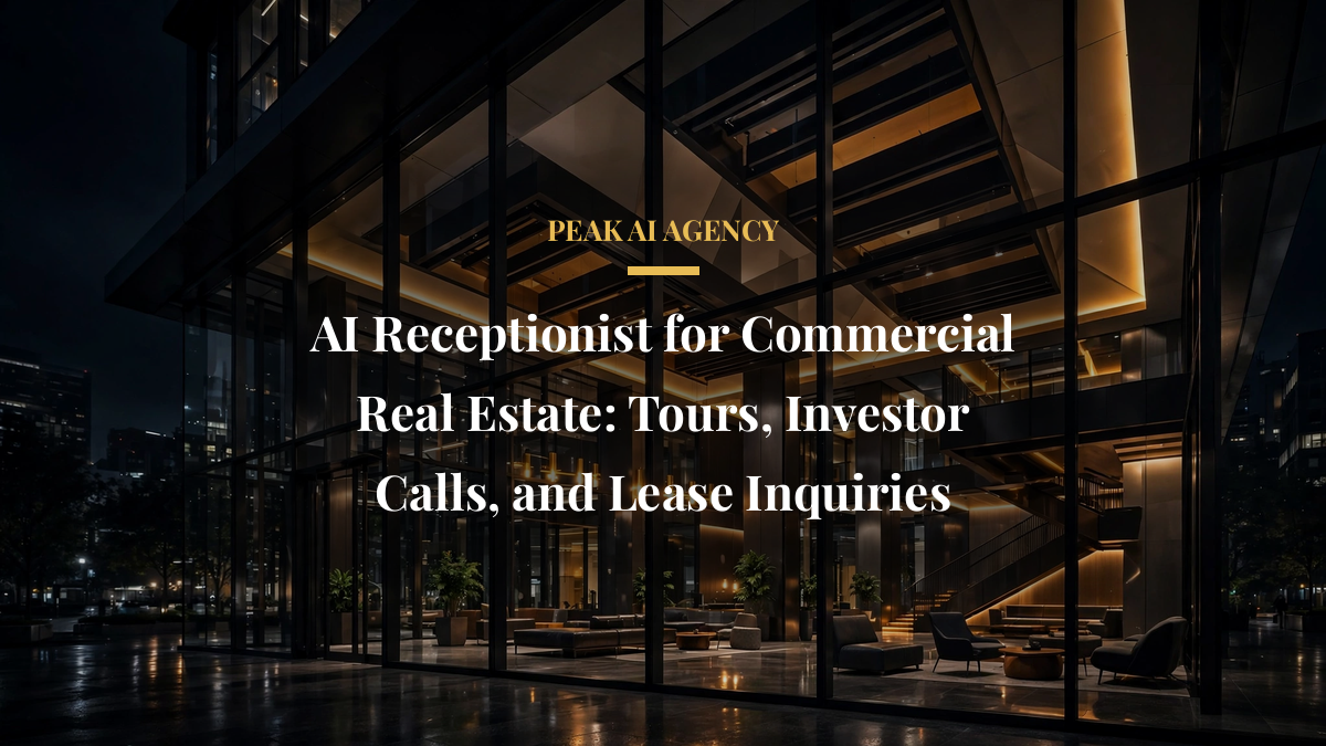 AI Receptionist for Commercial Real Estate: Tours, Investor Calls, and Lease Inquiries