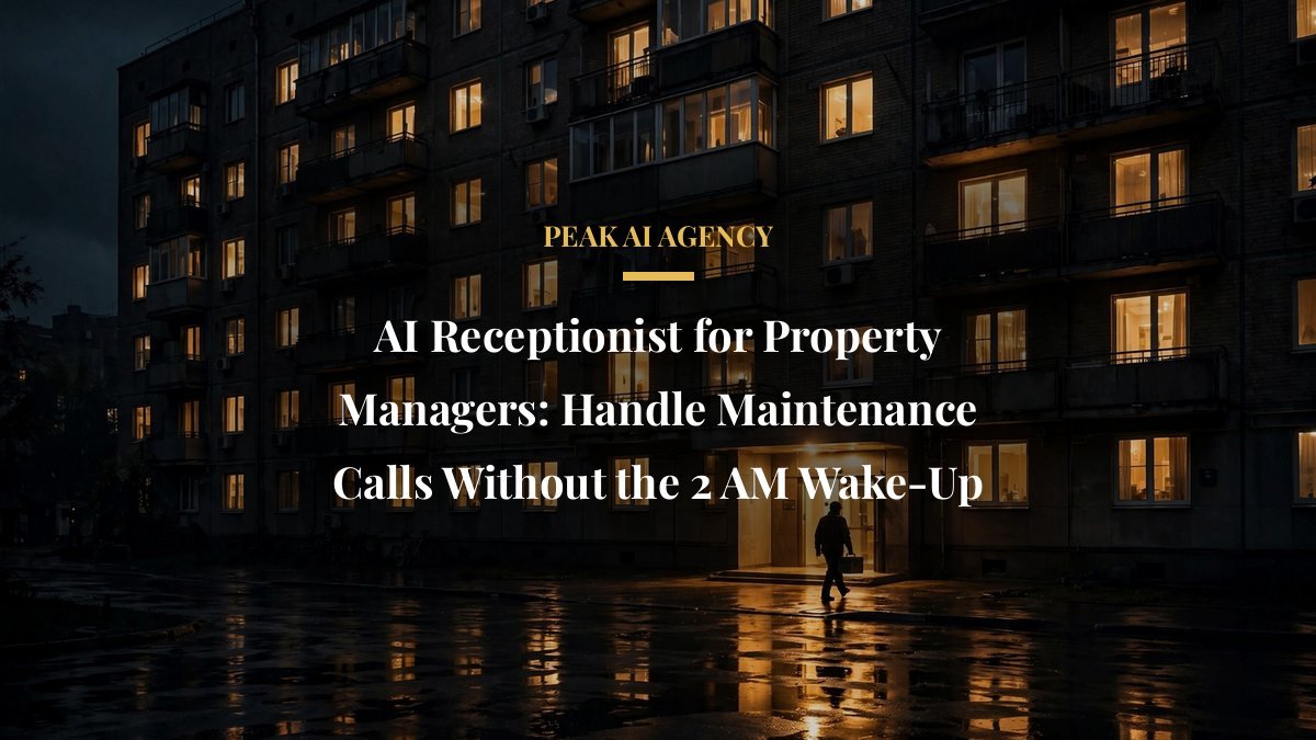 AI Receptionist for Property Managers: Handle Maintenance Calls Without the 2 AM Wake-Up