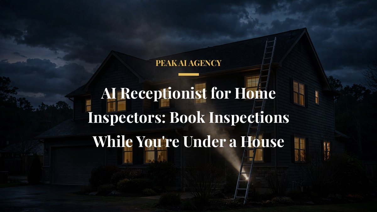 AI Receptionist for Home Inspectors: Book Inspections While You’re Under a House