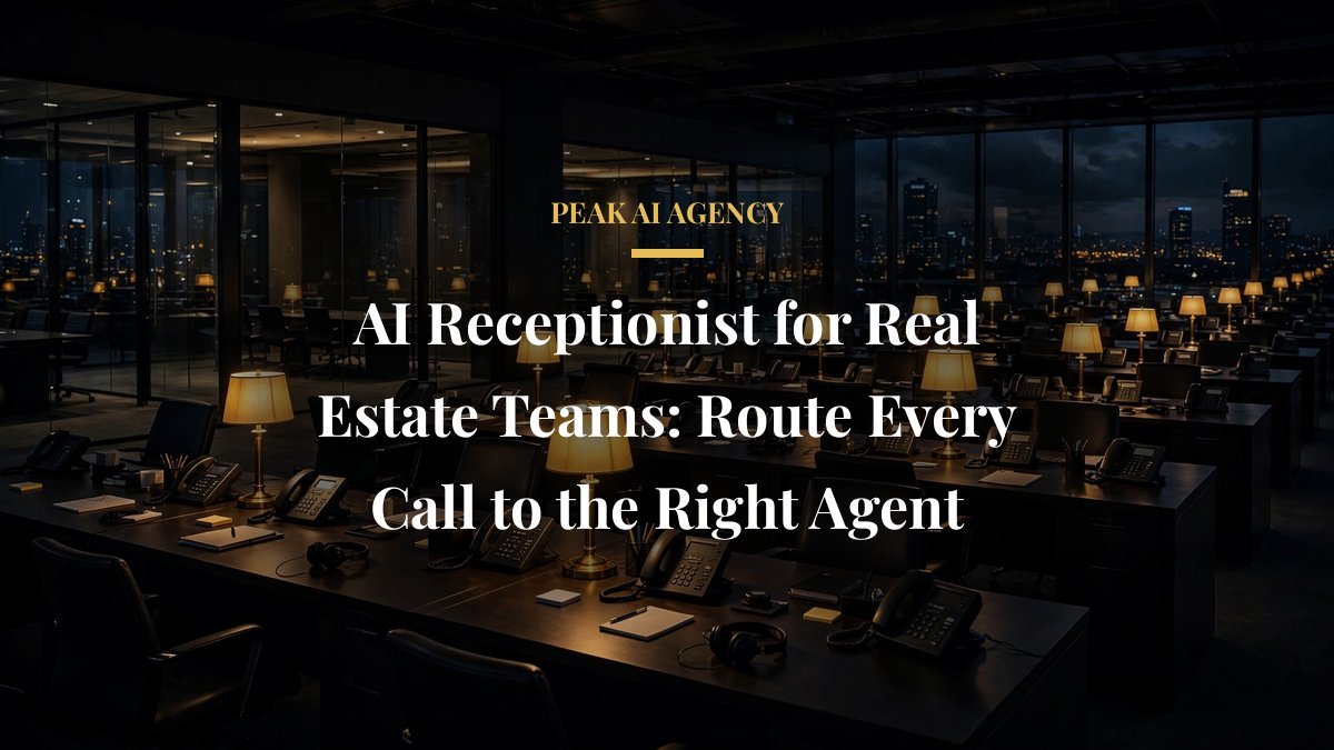 AI Receptionist for Real Estate Teams: Route Every Call to the Right Agent