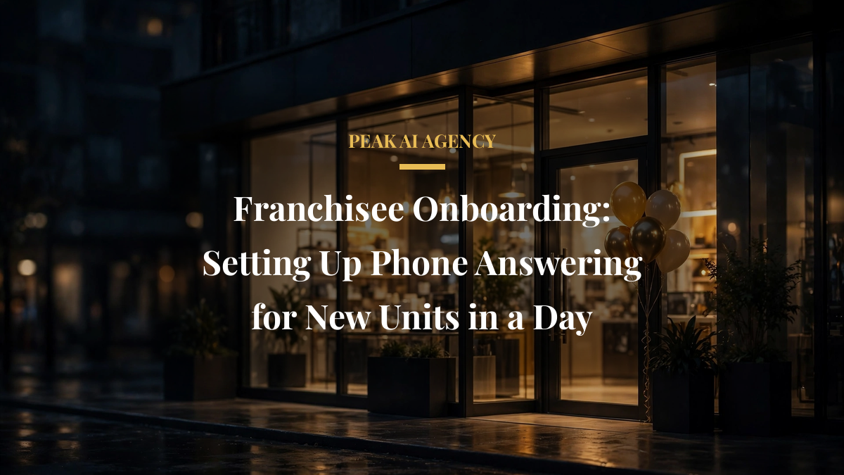 Franchisee Onboarding: Setting Up Phone Answering for New Units in a Day