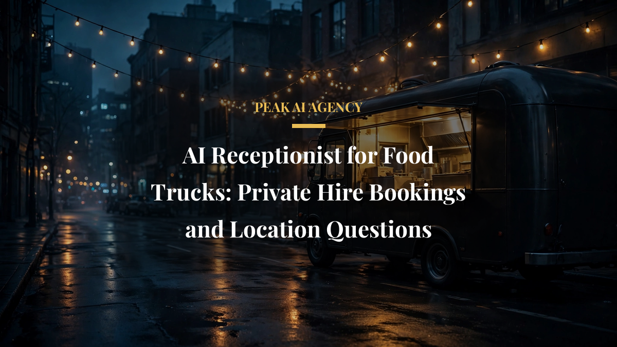 AI Receptionist for Food Trucks: Private Hire Bookings and Location Questions