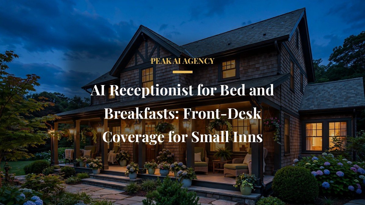 AI Receptionist for Bed and Breakfasts: Front-Desk Coverage for Small Inns