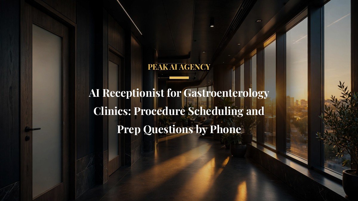 AI Receptionist for Gastroenterology Clinics: Procedure Scheduling and Prep Questions by Phone