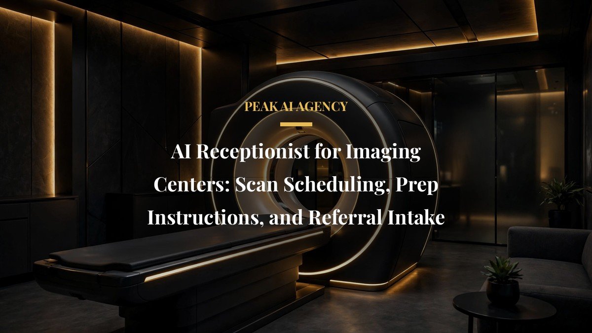 AI Receptionist for Imaging Centers: Scan Scheduling, Prep Instructions, and Referral Intake