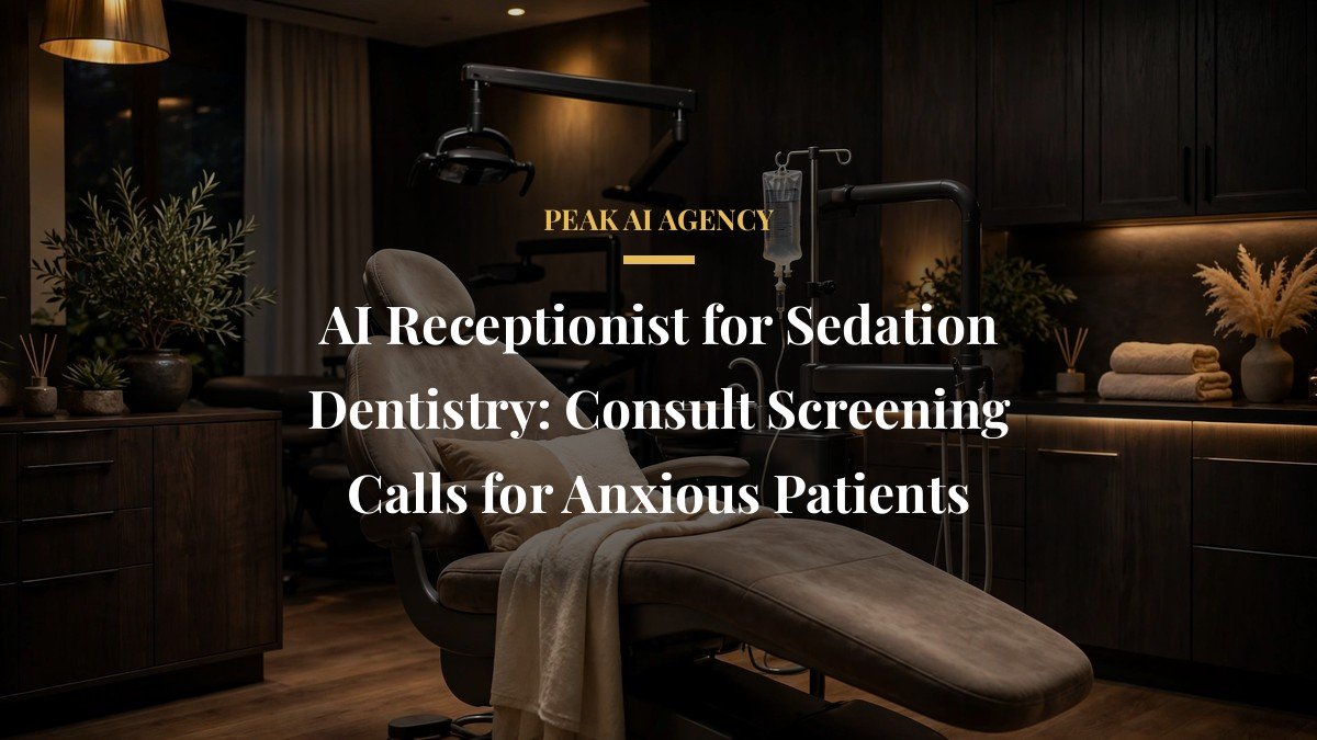 AI Receptionist for Sedation Dentistry: Consult Screening Calls for Anxious Patients