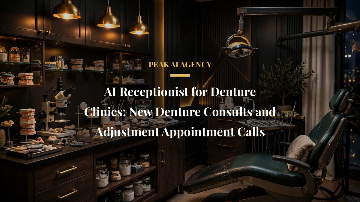 AI Receptionist for Denture Clinics: New Denture Consults and Adjustment Appointment Calls
