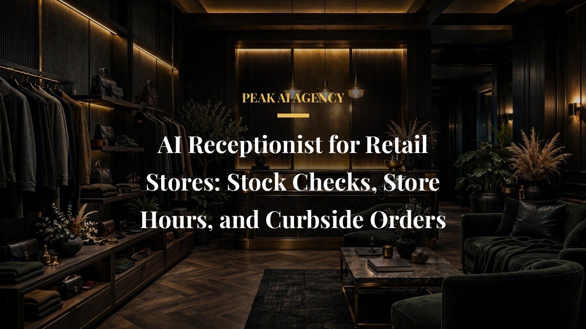 AI Receptionist for Retail Stores: Stock Checks, Store Hours, and Curbside Orders