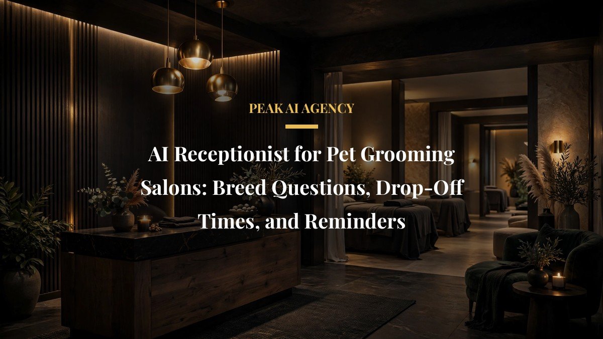 AI Receptionist for Pet Grooming Salons: Breed Questions, Drop-Off Times, and Reminders