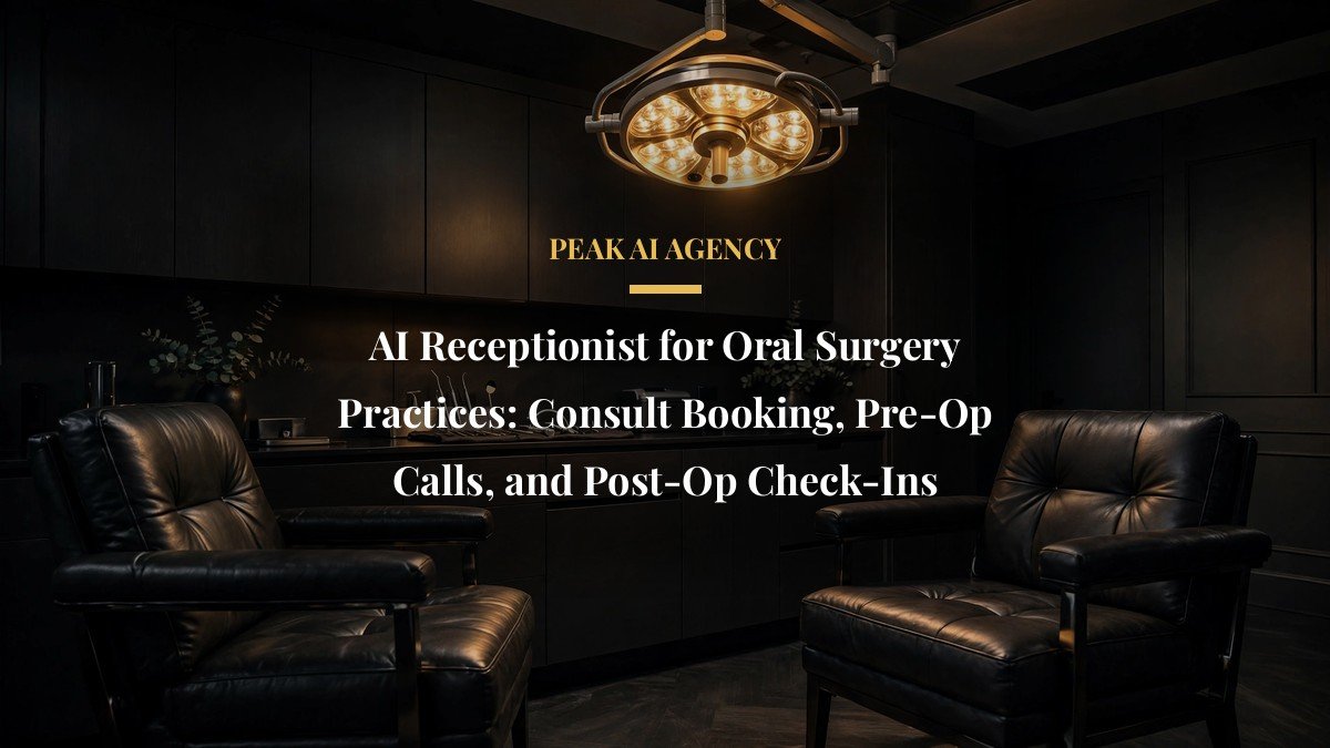 AI Receptionist for Oral Surgery Practices: Consult Booking, Pre-Op Calls, and Post-Op Check-Ins