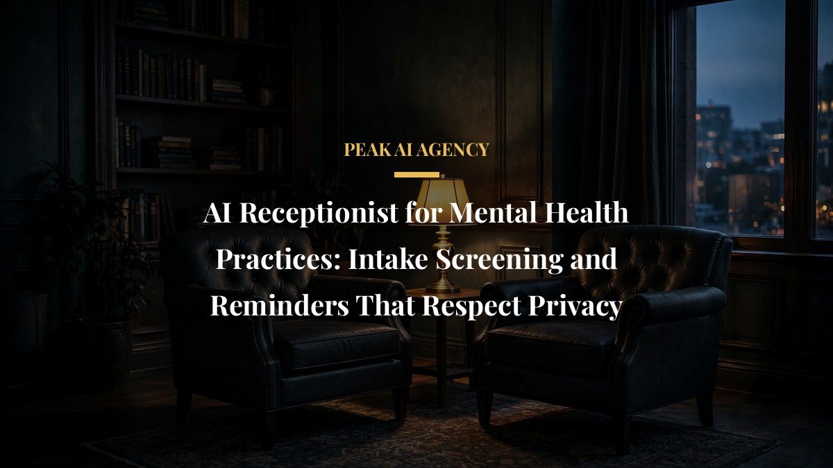 AI Receptionist for Mental Health Practices: Intake Screening and Reminders That Respect Privacy