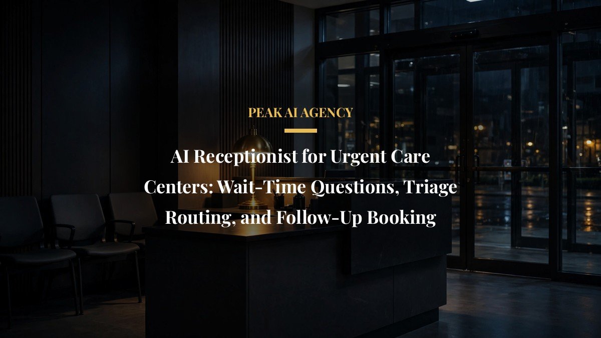 AI Receptionist for Urgent Care Centers: Wait-Time Questions, Triage Routing, and Follow-Up Booking