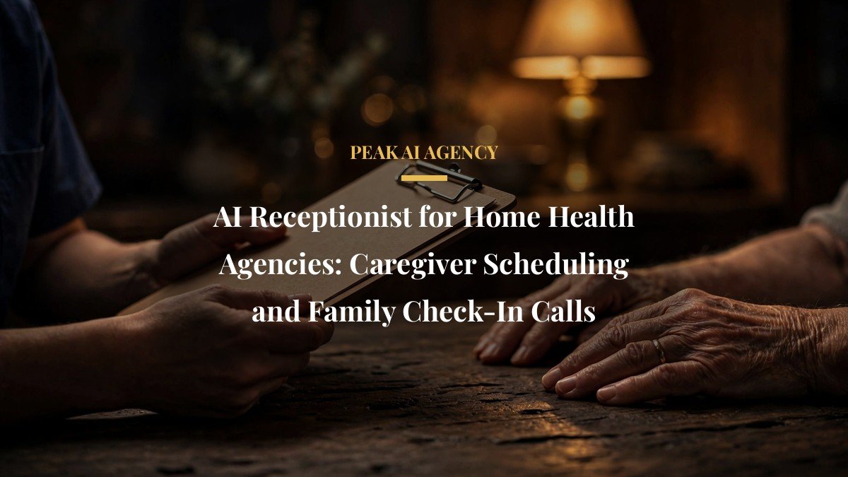 AI Receptionist for Home Health Agencies: Caregiver Scheduling and Family Check-In Calls