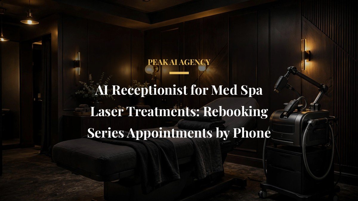 AI Receptionist for Med Spa Laser Treatments: Rebooking Series Appointments by Phone