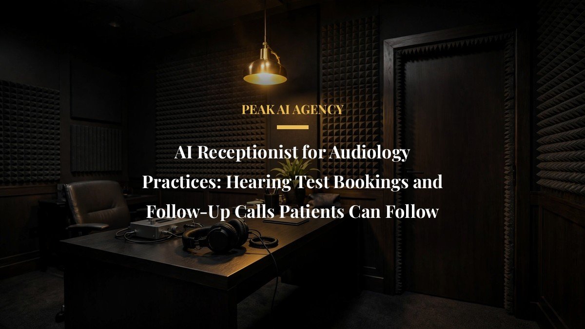 AI Receptionist for Audiology Practices: Hearing Test Bookings and Follow-Up Calls Patients Can Follow