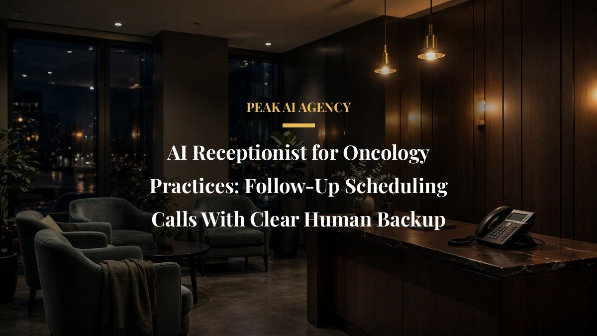 AI Receptionist for Oncology Practices: Follow-Up Scheduling Calls With Clear Human Backup