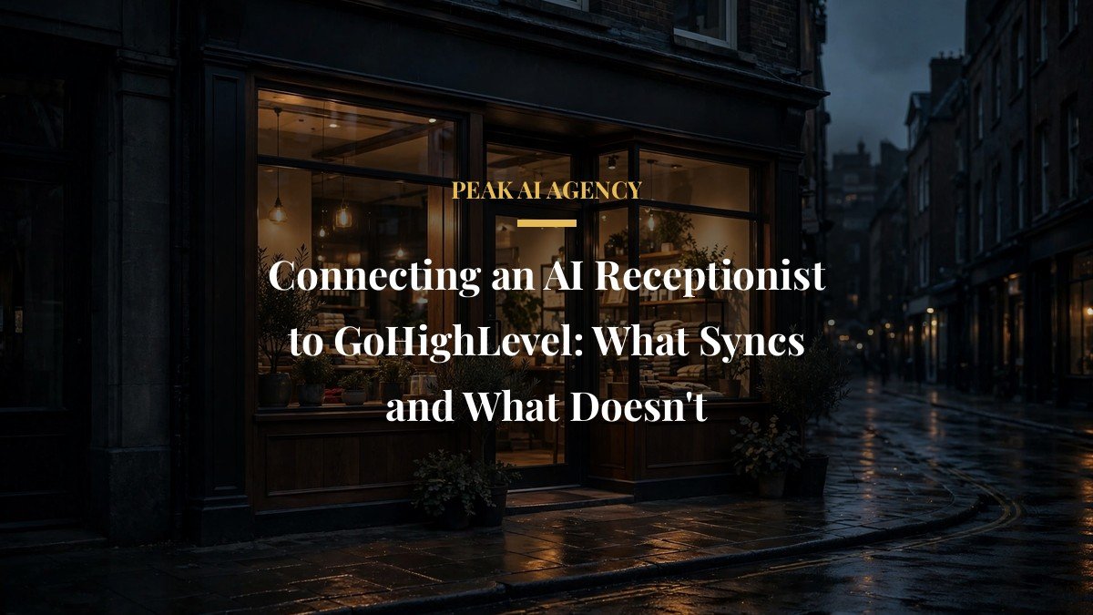 Connecting an AI Receptionist to GoHighLevel: What Syncs and What Doesn’t