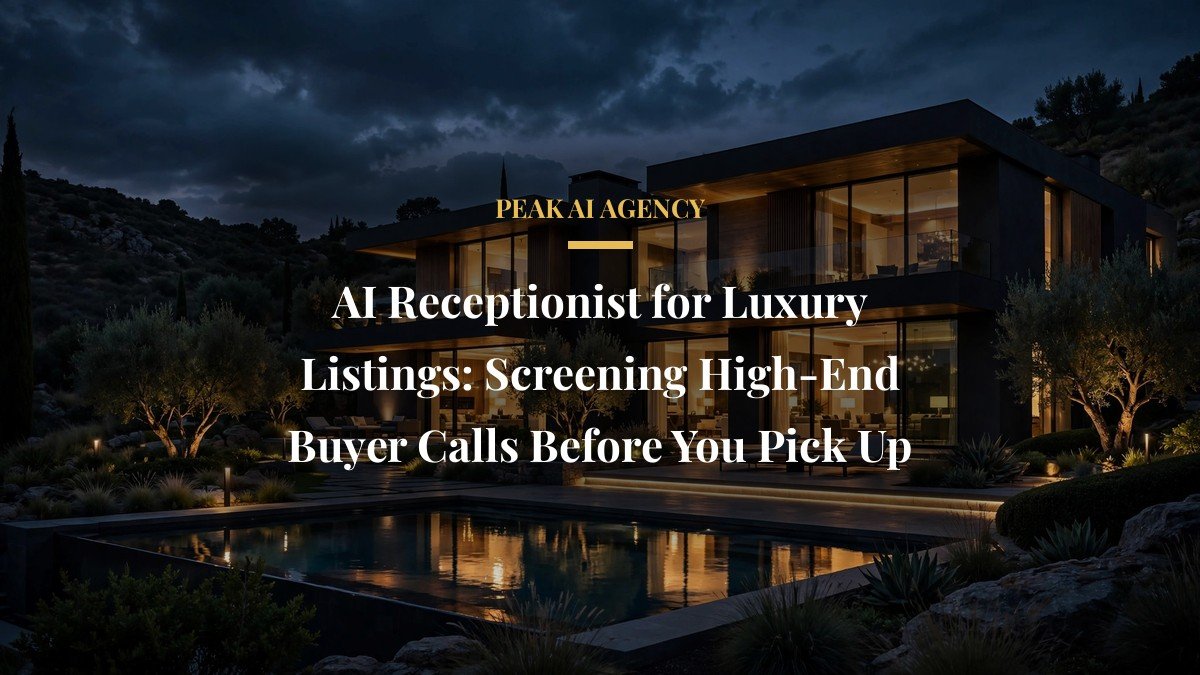 AI Receptionist for Luxury Listings: Screening High-End Buyer Calls Before You Pick Up