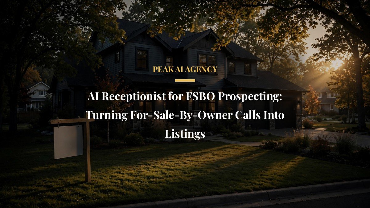 AI Receptionist for FSBO Prospecting: Turning For-Sale-By-Owner Calls Into Listings