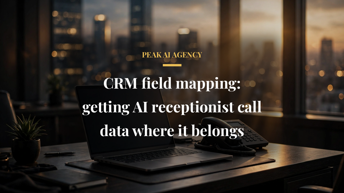 CRM field mapping: getting AI receptionist call data where it belongs