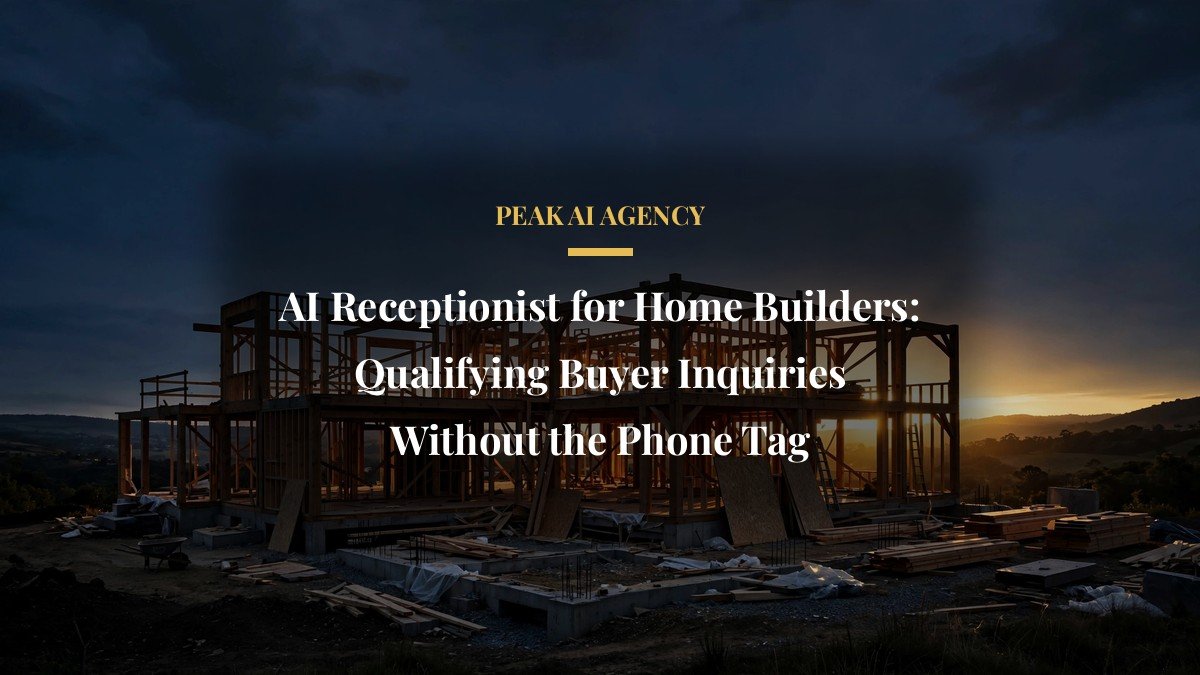 AI Receptionist for Home Builders: Qualifying Buyer Inquiries Without the Phone Tag