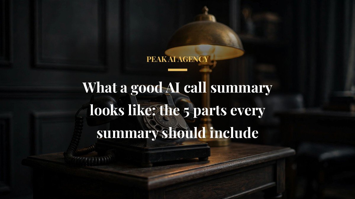What a good AI call summary looks like: the 5 parts every summary should include