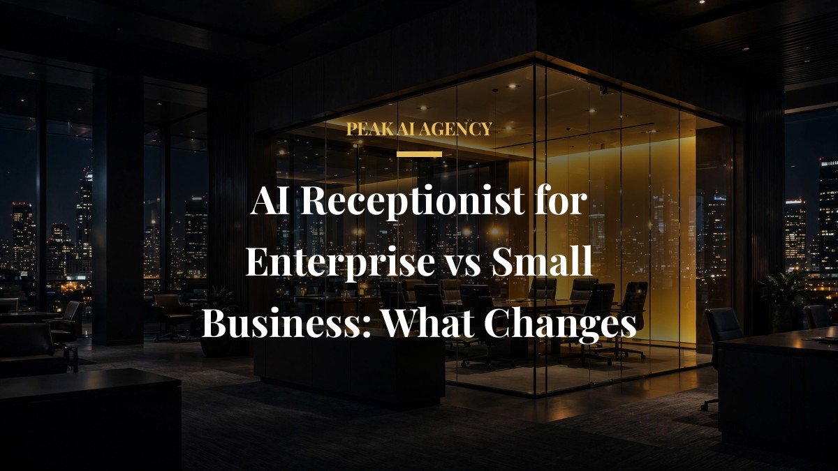 AI Receptionist for Enterprise vs Small Business: What Changes