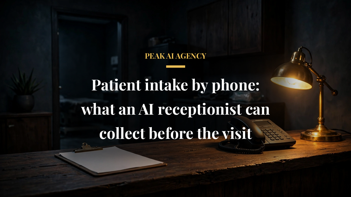 Patient intake by phone: what an AI receptionist can collect before the visit