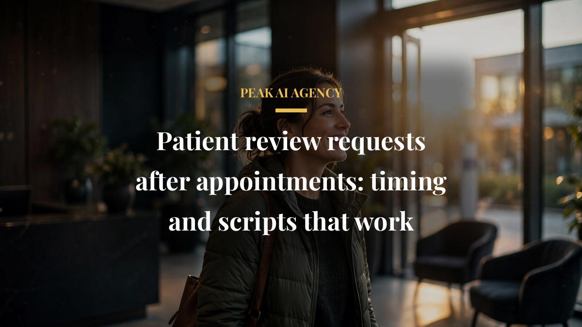 Patient review requests after appointments: timing and scripts that work